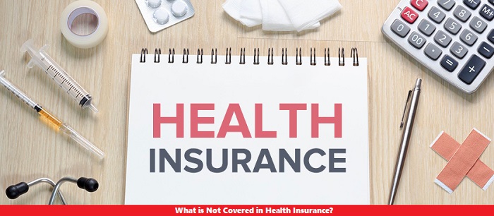 What is Not Covered in Health Insurance