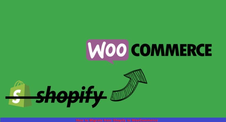 How to Migrate from Shopify to WooCommerce
