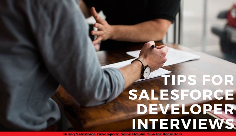 Hiring Salesforce Developers: Some Helpful Tips for Recruiters