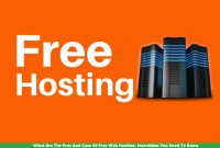 What Are The Pros And Cons Of Free Web Hosting, Everything You Need To Know.