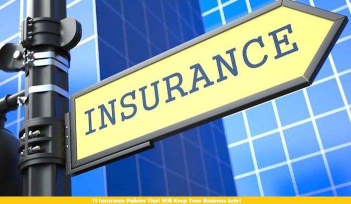 11 Insurance Policies That Will Keep Your Business Safe!