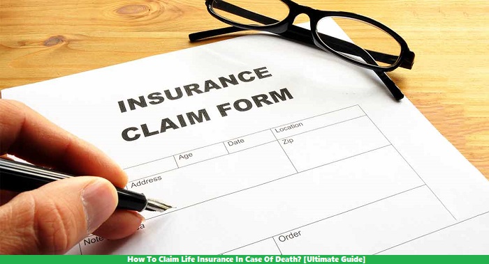 How To Claim Life Insurance In Case Of Death? [Ultimate Guide]