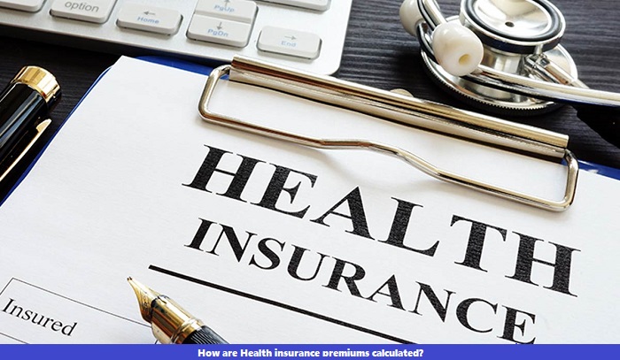How are Health insurance premiums calculated