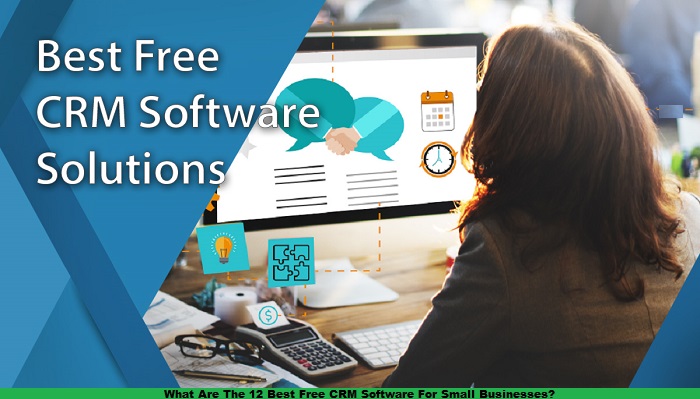 What Are The 12 Best Free CRM Software For Small Businesses?