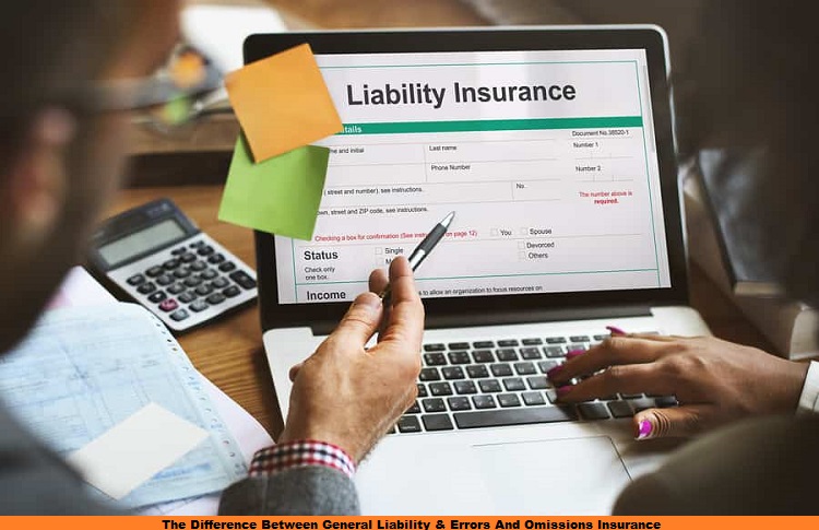 The Difference Between General Liability & Errors And Omissions Insurance