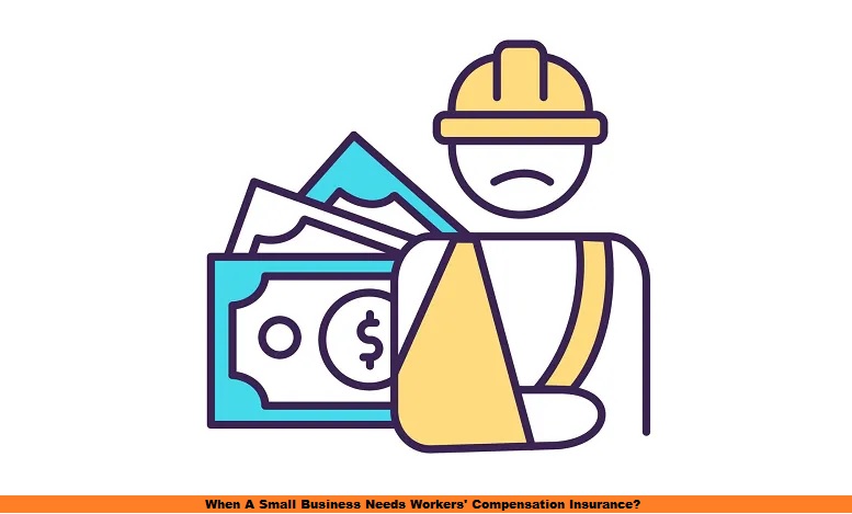 When A Small Business Needs Workers' Compensation Insurance?