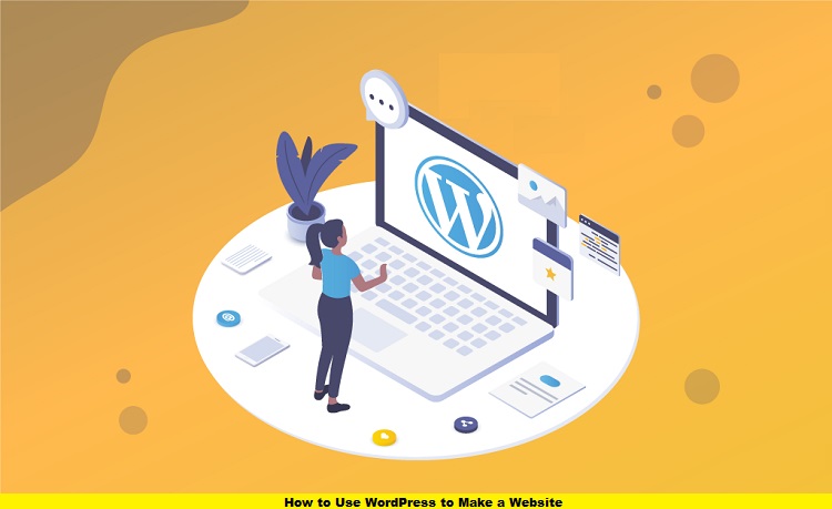 How to Use WordPress to Make a Website