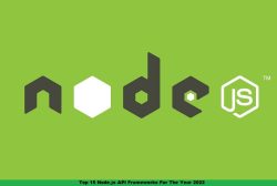 Top 15 Node.js API Frameworks For The Year 2022